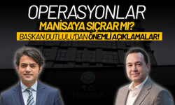 Operasyonlar Manisa'ya sıçrar mı? Başkan Dutlulu’dan önemli açıklamalar!