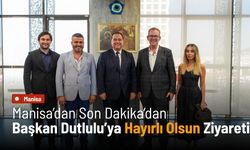 Manisa’dan Son Dakika’dan Başkan Dutlulu’ya hayırlı olsun ziyareti
