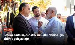 Başkan Dutlulu, esnafla buluştu: Manisa için birlikte çalışacağız