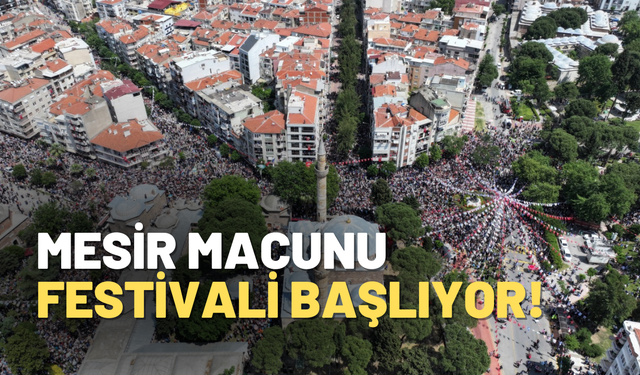 Uluslararası Manisa Mesir Macunu Festivali başlıyor!