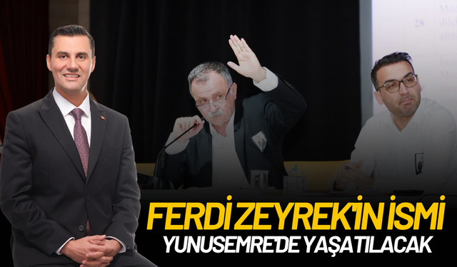 Ferdi Zeyrek'in ismi Yunusemre'de yaşatılacak