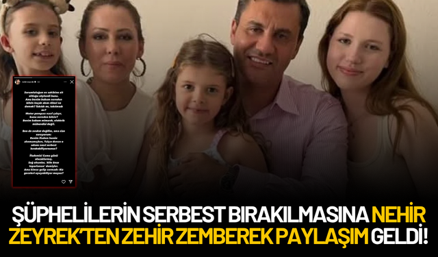 Şüphelilerin serbest bırakılmasına Nehir Zeyrek’ten zehir zemberek paylaşım geldi!