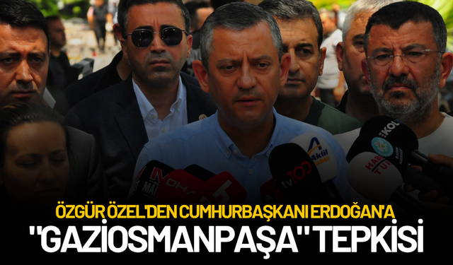 Özgür Özel'den Cumhurbaşkanı Erdoğan'a "Gaziosmanpaşa" tepkisi