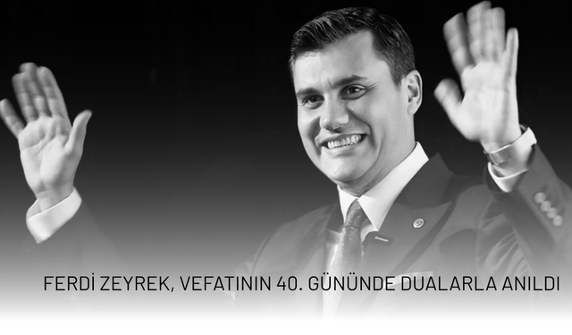 Ferdi Zeyrek, vefatının 40. Gününde dualarla anıldı
