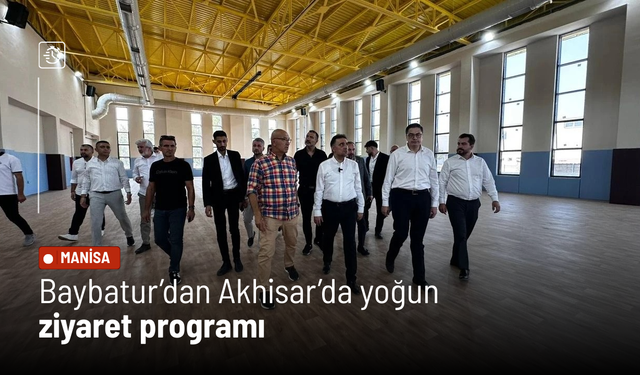 Baybatur’dan Akhisar’da yoğun ziyaret programı