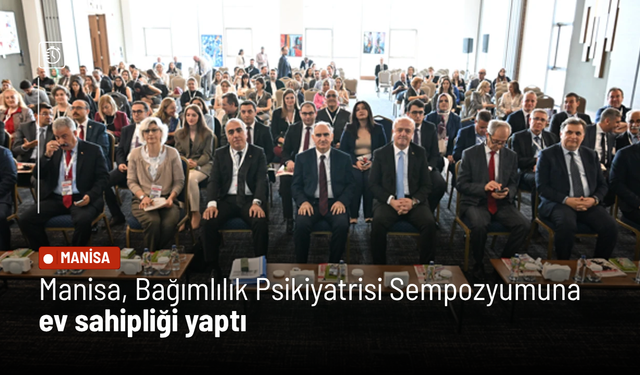 Manisa, Bağımlılık Psikiyatrisi Sempozyumuna ev sahipliği yaptı
