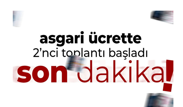 Asgari ücrette ikinci toplantı başladı