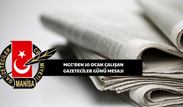10 Ocak Çalışan Gazeteciler Günü için Manisa Gazeteciler Cemiyeti’nden kutlama mesajı