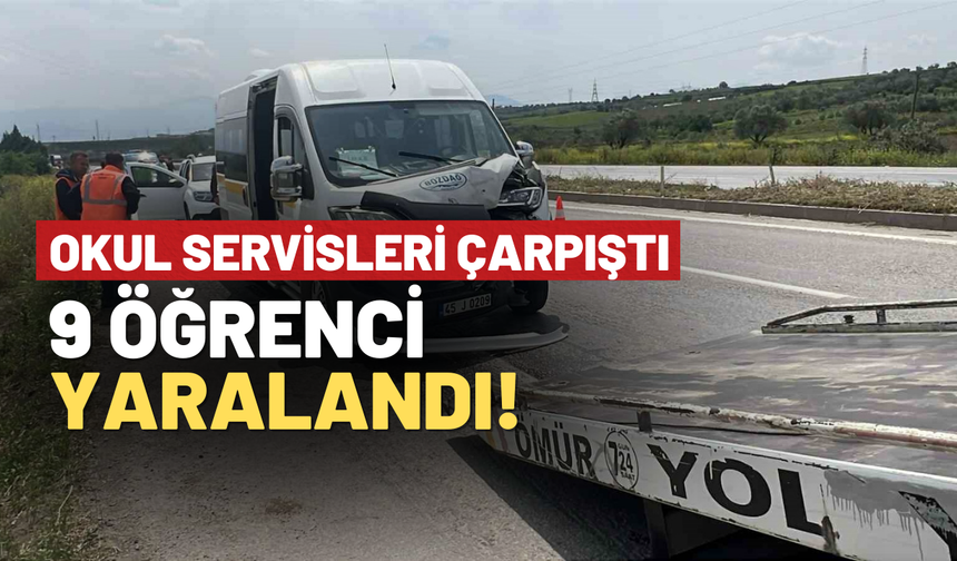 Manisa’da öğrencileri taşıyan servisler çarpıştı: 9 öğrenci yaralı!