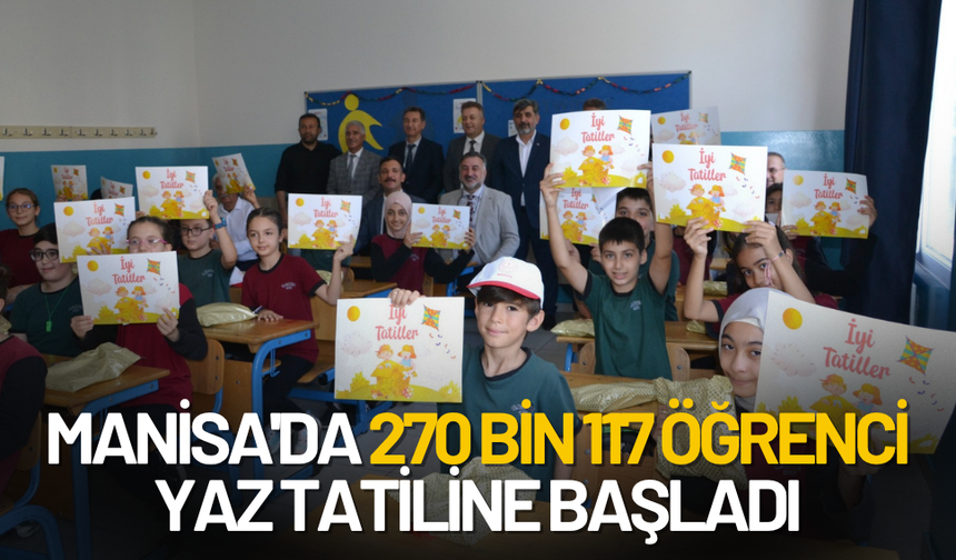 Manisa'da 270 bin 117 öğrenci yaz tatiline başladı