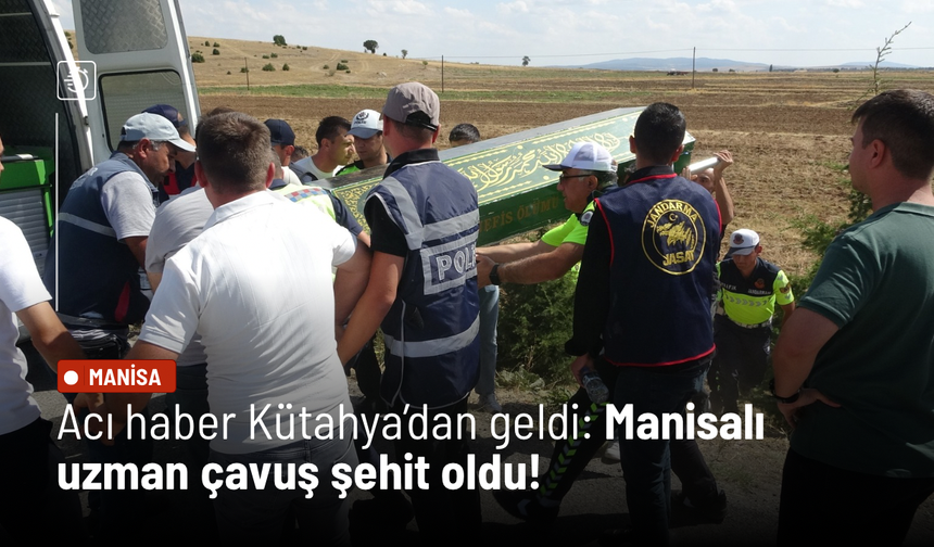 Acı haber Kütahya’dan geldi: Manisalı uzman çavuş şehit oldu!