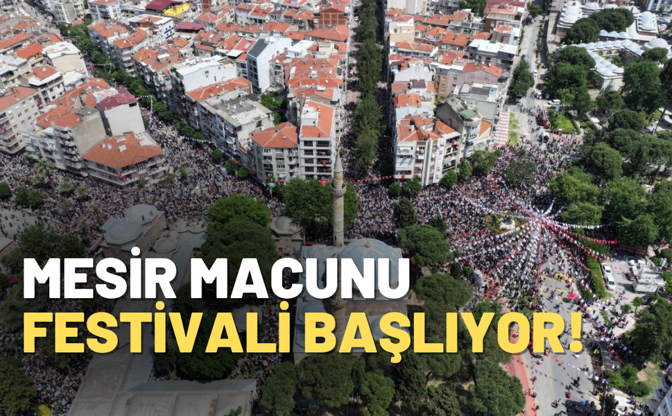 Uluslararası Manisa Mesir Macunu Festivali başlıyor!