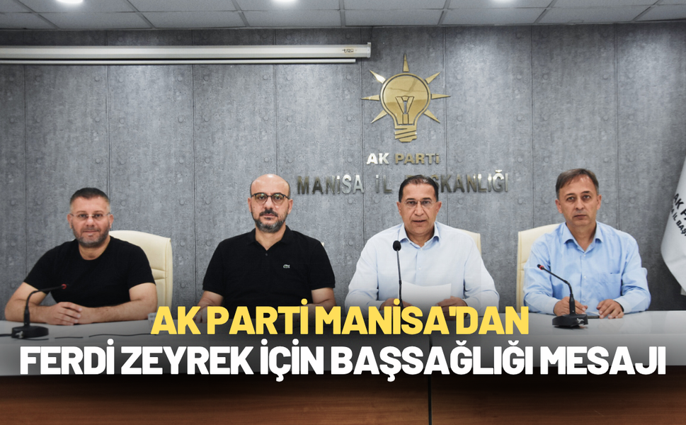 AK Parti Manisa'dan Ferdi Zeyrek için başsağlığı mesajı
