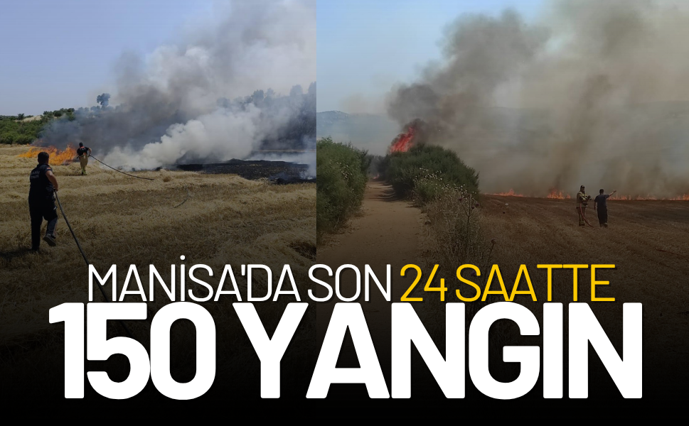 Manisa'da Son 24 Saatte 150 Yangın... 90'ı anız yangını!