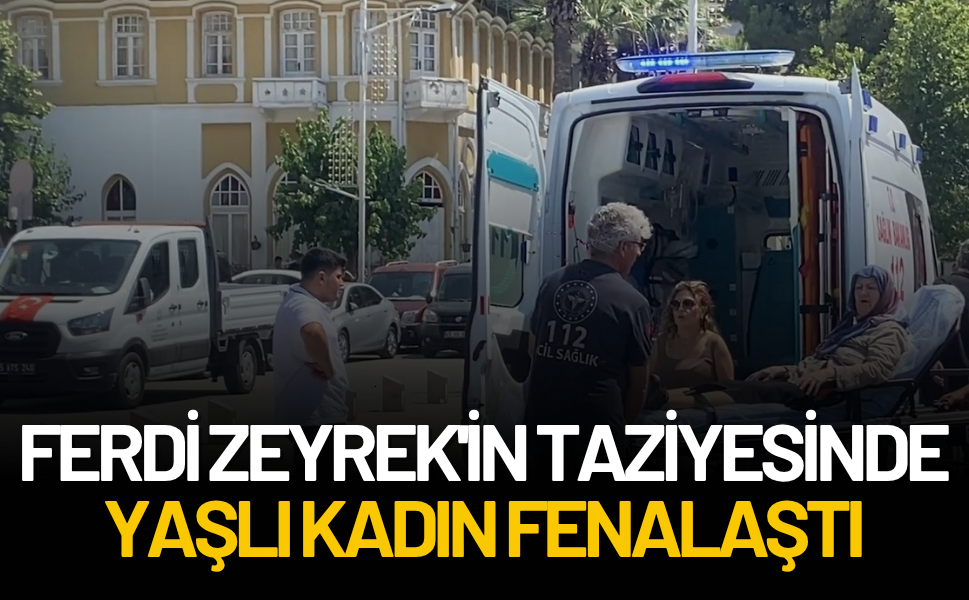 Ferdi Zeyrek'in taziyesinde yaşlı kadın fenalaşarak bayıldı