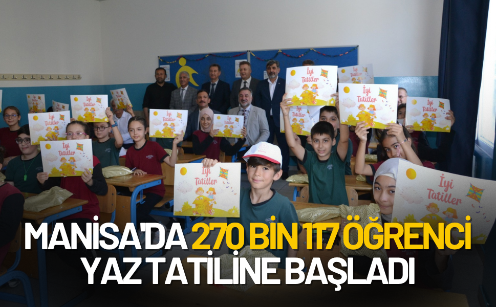 Manisa'da 270 bin 117 öğrenci yaz tatiline başladı