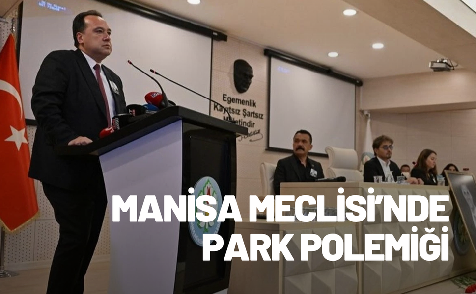 Manisa Meclisi’nde park polemiği: 10 seneye AK Parti kalmaz!
