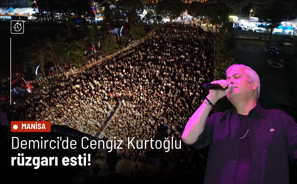 Demirci'de Cengiz Kurtoğlu rüzgarı esti!