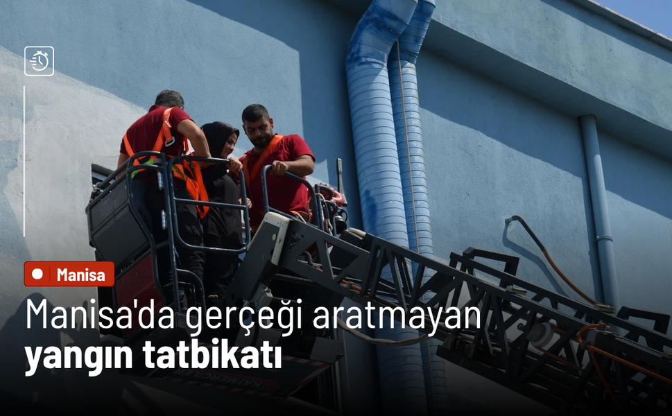 Manisa'da gerçeği aratmayan yangın tatbikatı