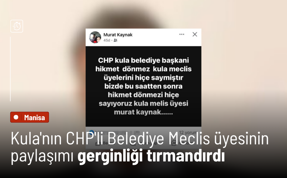 Kula'nın CHP'li Belediye Meclis üyesinin paylaşımı gerginliği tırmandırdı