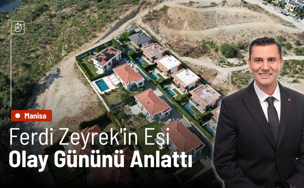 Ferdi Zeyrek'in eşi olay gününü anlattı... Son anda kurtulmuş!