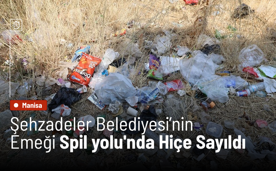 Şehzadeler Belediyesi’nin emeği Spil yolu'nda hiçe sayıldı