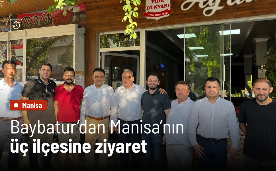 Baybatur’dan Manisa’nın üç ilçesine ziyaret