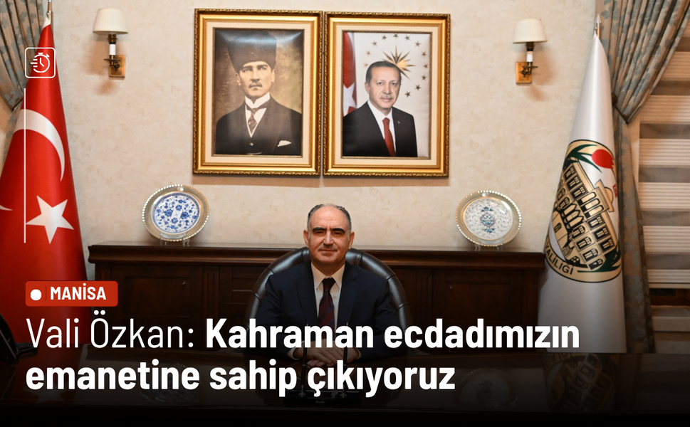 Vali Özkan: Kahraman ecdadımızın emanetine sahip çıkıyoruz