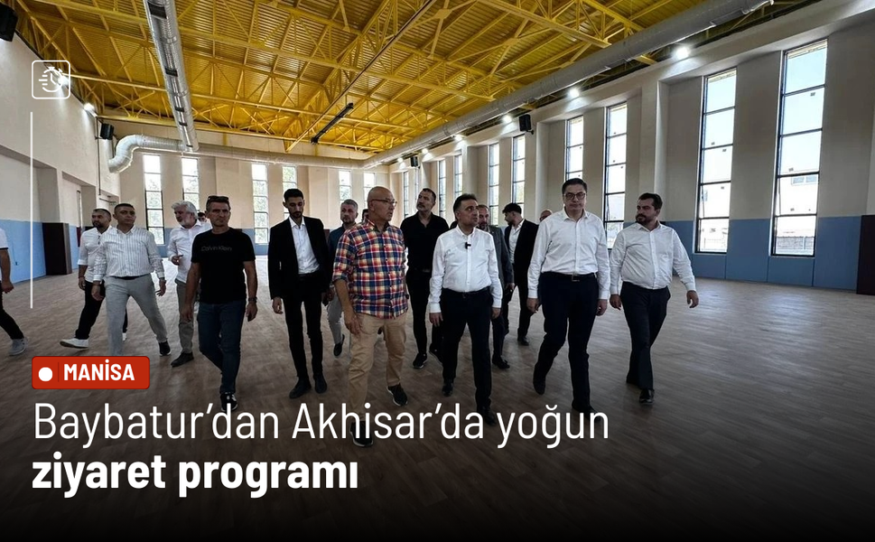 Baybatur’dan Akhisar’da yoğun ziyaret programı