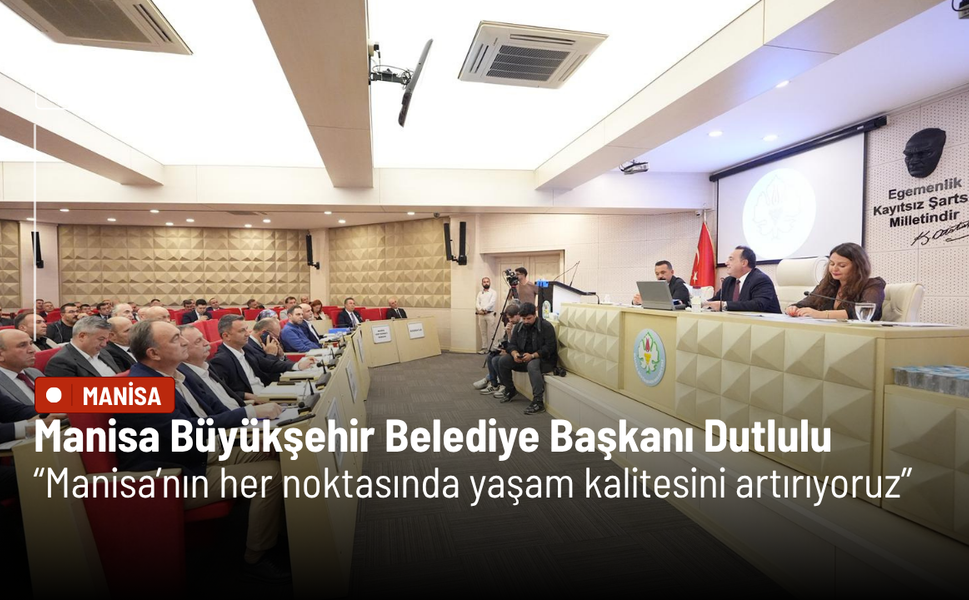 Başkan Dutlulu: Manisa’nın her noktasında yaşam kalitesini artırıyoruz