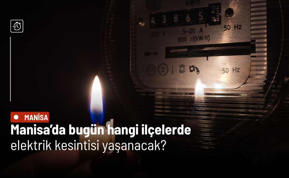 Dikkat: Manisa'da yarın birçok ilçede elektrik kesilecek