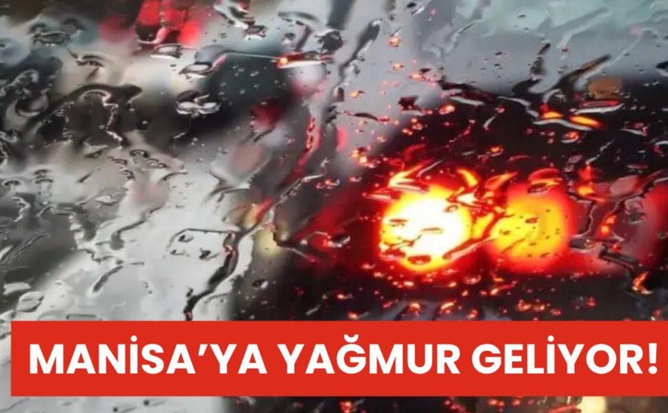 Meteorolojiden Manisa için yağış uyarısı